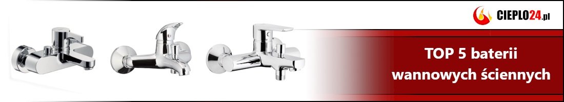 Ranking baterii wannowych TOP 5 najlepszych baterii ściennych - rok 2025